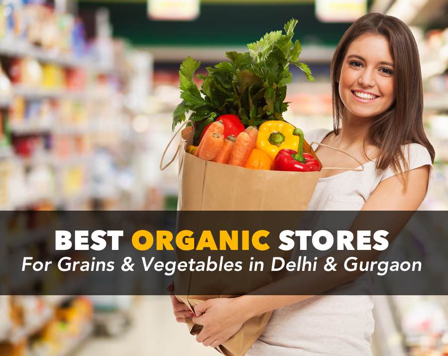 Best Organic Grain and Vegetable stores in Delhi and Gurgaon