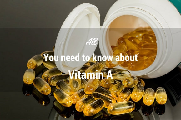 All you need to know about Vitamin A