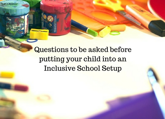 Questions to be asked before putting your child into an inclusive setup