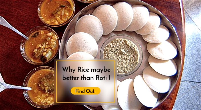 Rice vs Wheat Chapati – Why Rice may be healthier than Roti?