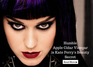 Humble Apple Cidar Vinegar is Kate Perrys Beauty Secret