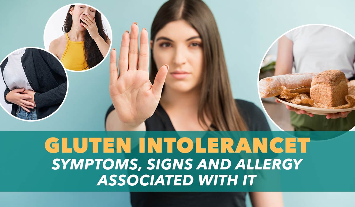 Gluten Intolerance Symptoms, Signs, and Allergy Associated with It