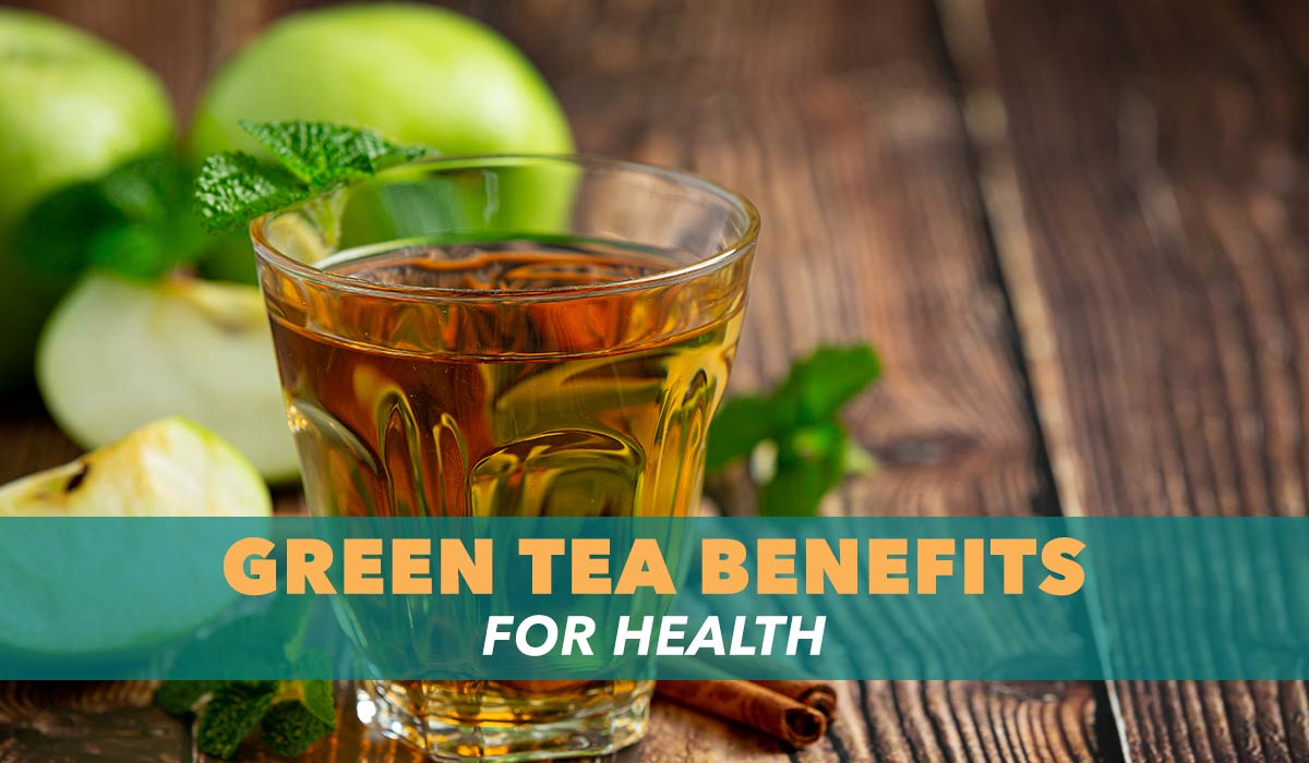 GREEN TEA BENEFITS FOR HEALTH