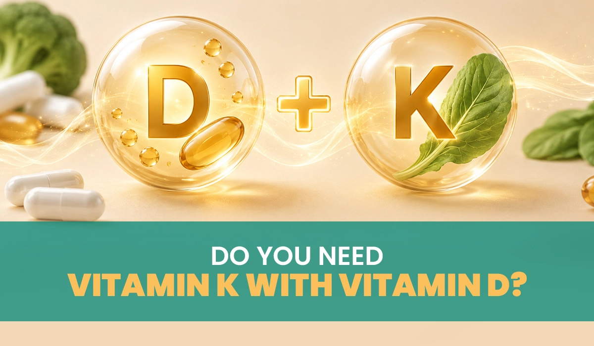 Do You Need Vitamin K with Vitamin D